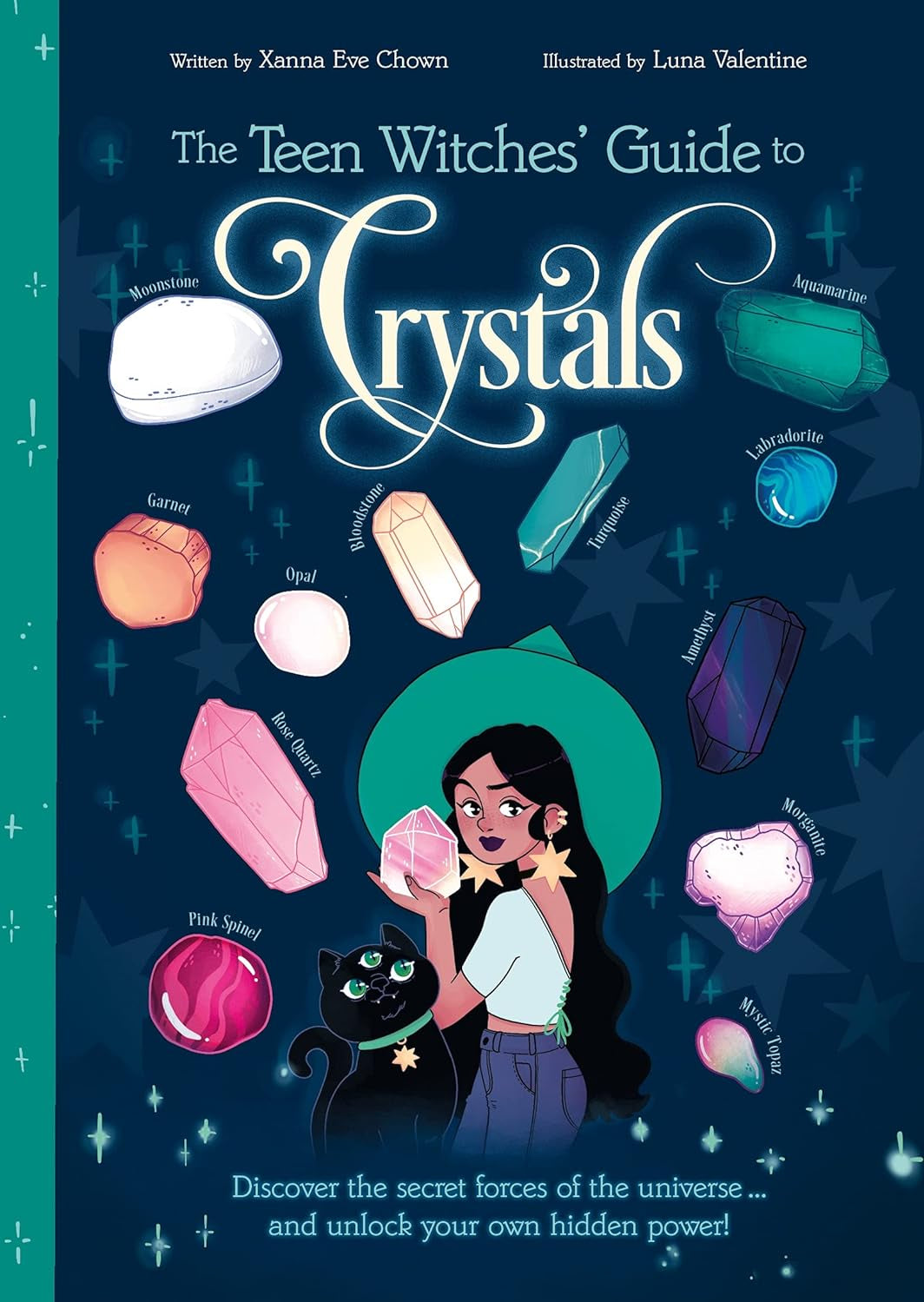 The Teen Witches' Guide to Crystals: Discover the Secret Forces of the Universe... and Unlock Your Own Hidden Power! - by Xanna Eve Chown