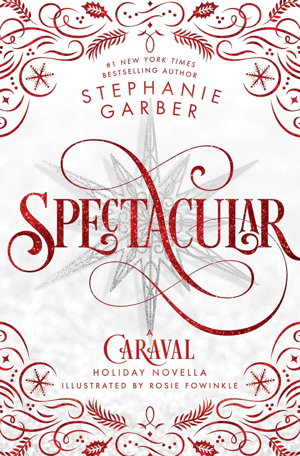 Spectacular: A Caraval Holiday Novella (Caraval #4) - by Stephanie Garber (Hardcover)