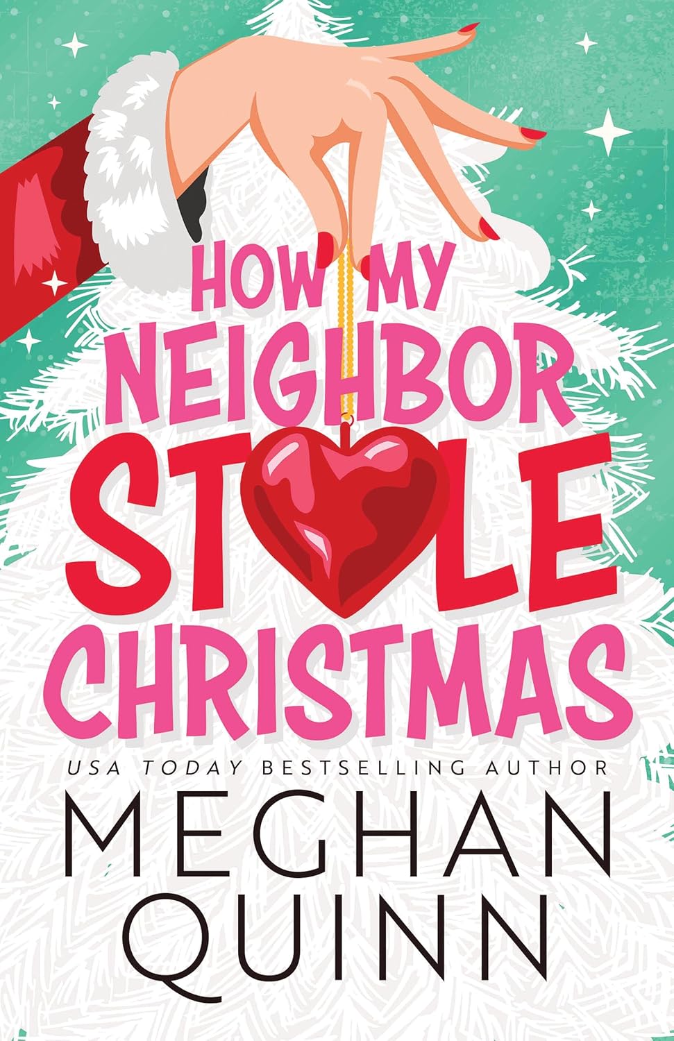 How My Neighbor Stole Christmas - by Meghan Quinn