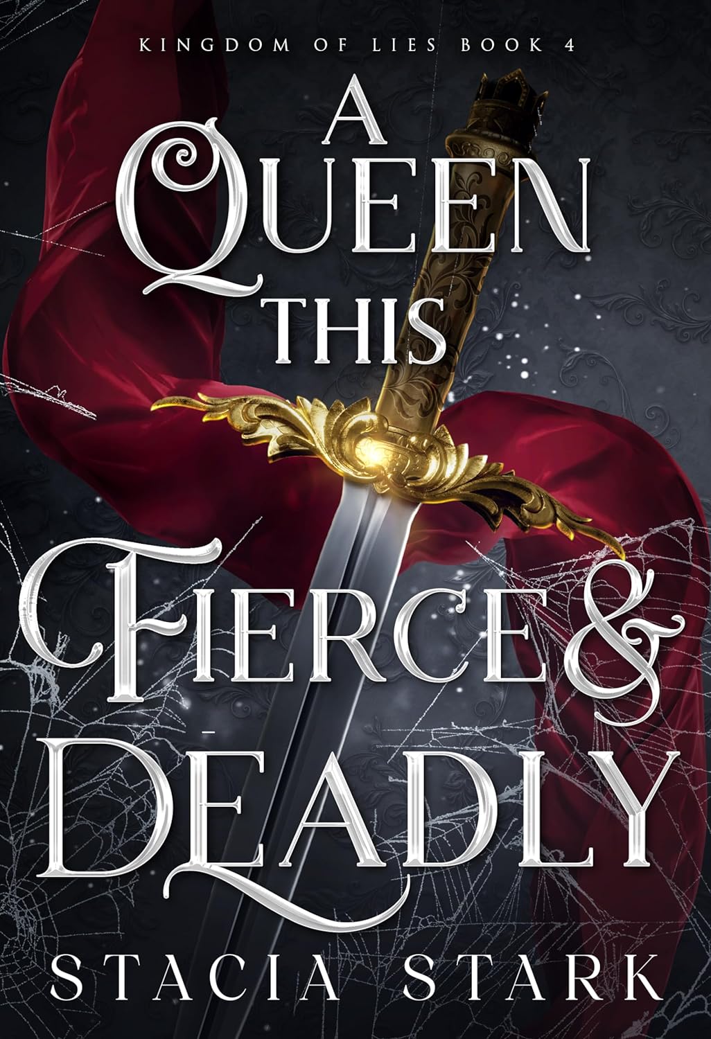 A Queen this Fierce and Deadly (Kingdom of Lies #4)- by Stacia Stark