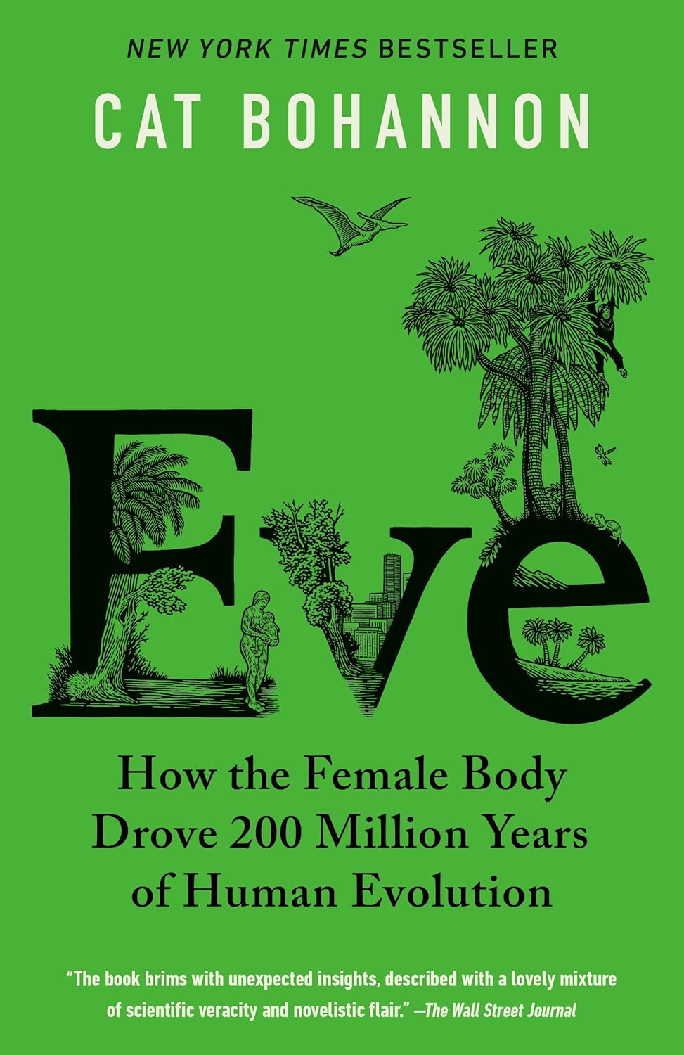 Eve: How the Female Body Drove 200 Million Years of Human Evolution - by Cat Bohannon