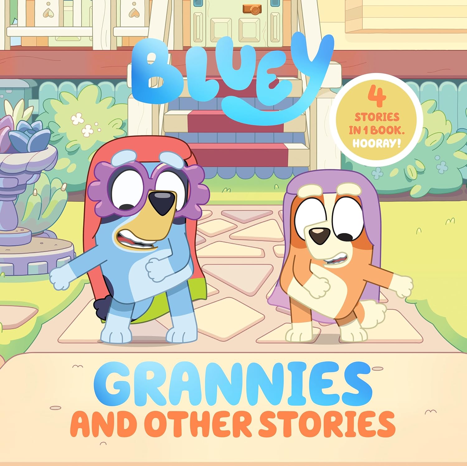 Bluey: Grannies and Other Stories: 4 Stories in 1 Book. Hooray! (Bluey) (Hardcover)