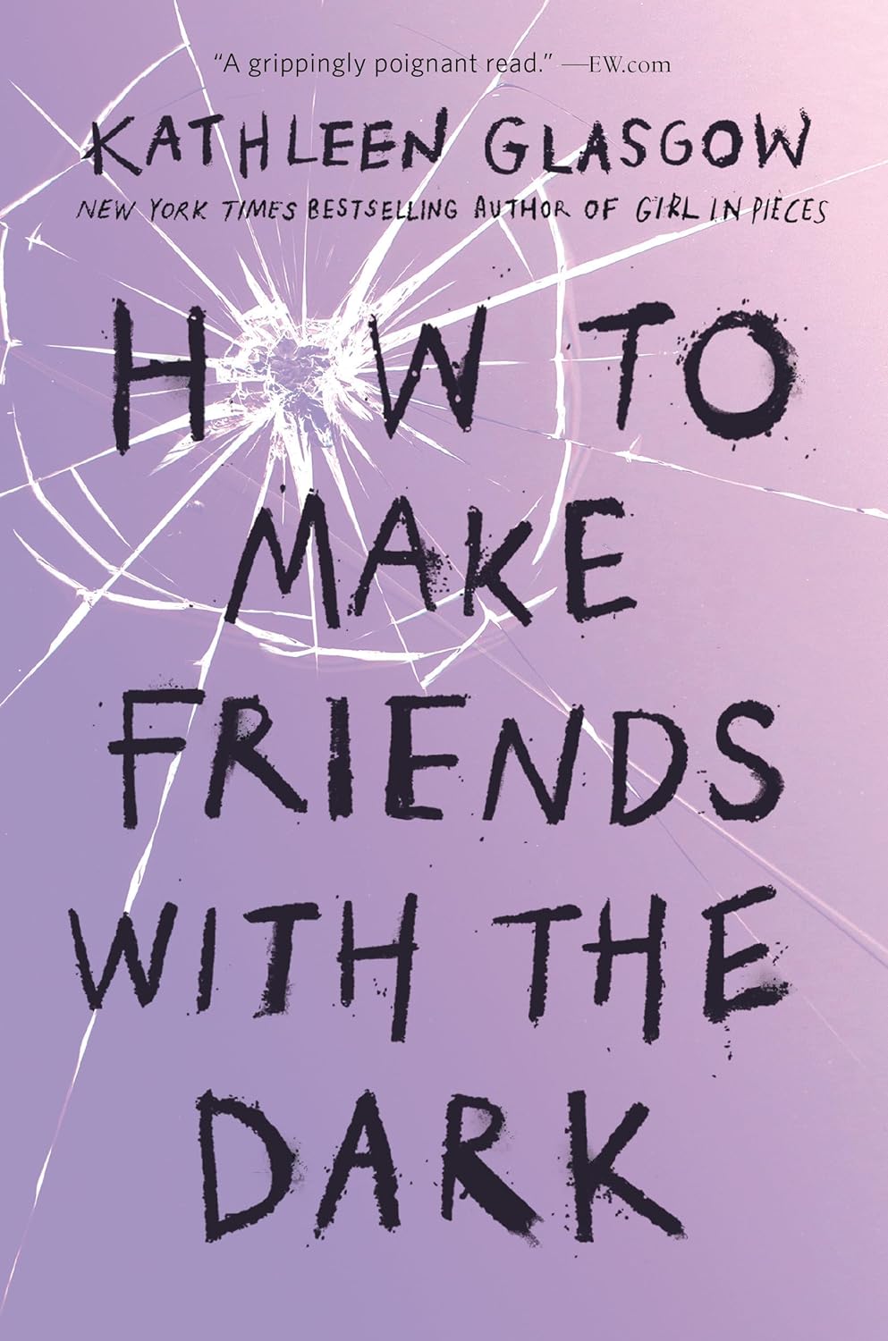 How to Make Friends with the Dark - by Kathleen Glasgow