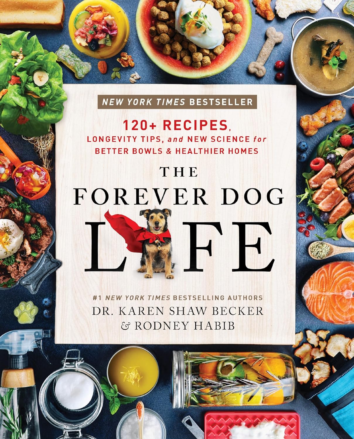 The Forever Dog Life: 120+ Recipes, Longevity Tips, and New Science for Better Bowls and Healthier Homes - by Rodney Habib (Hardcover)