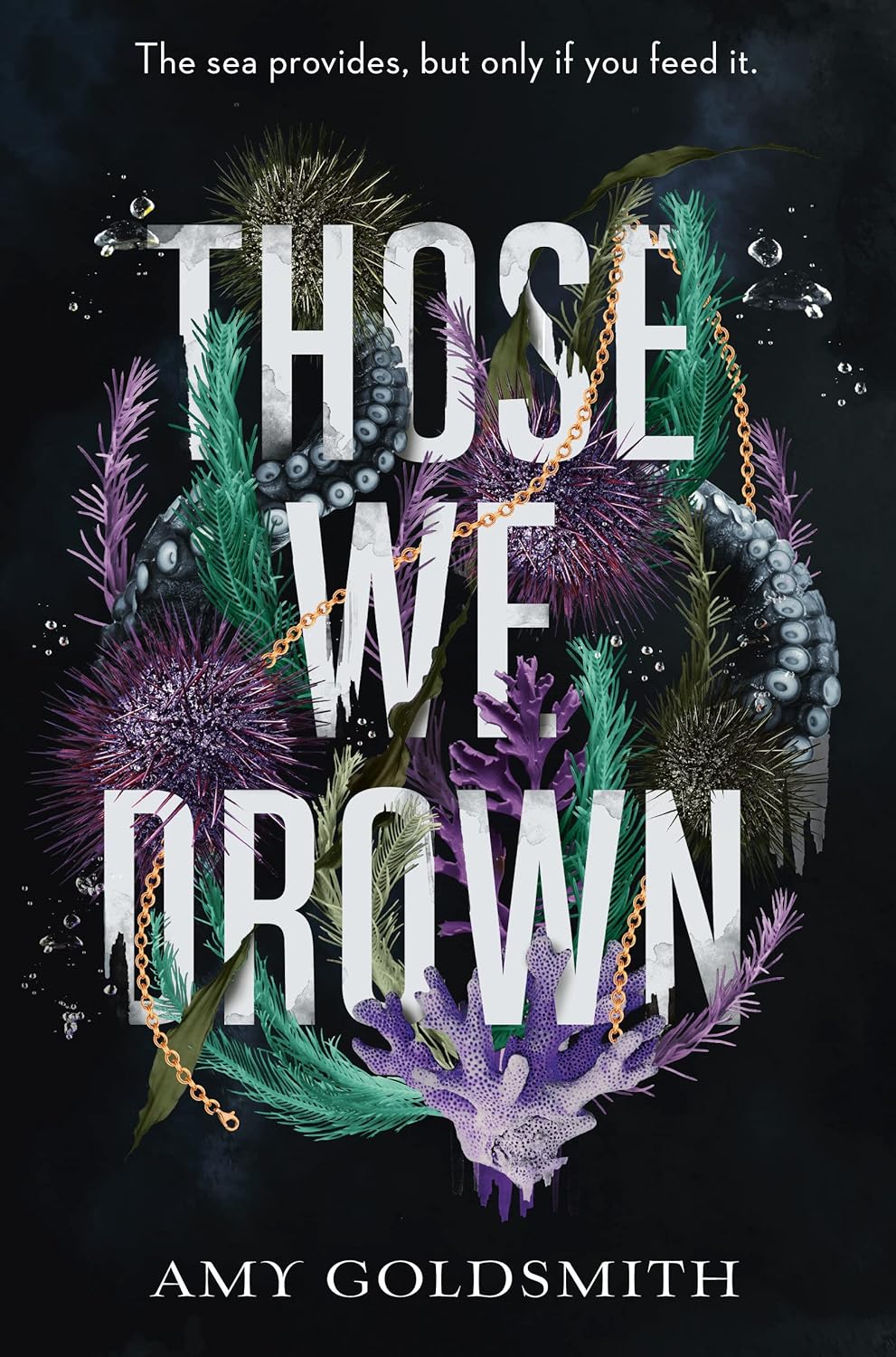 Those We Drown - by Amy Goldsmith (Hardcover)