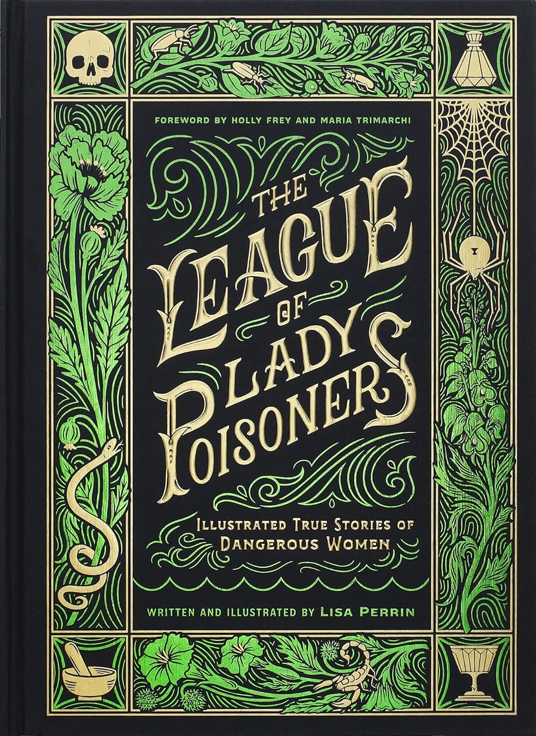 The League of Lady Poisoners: Illustrated True Stories of Dangerous Women - by Lisa Perrin (Hardcover)