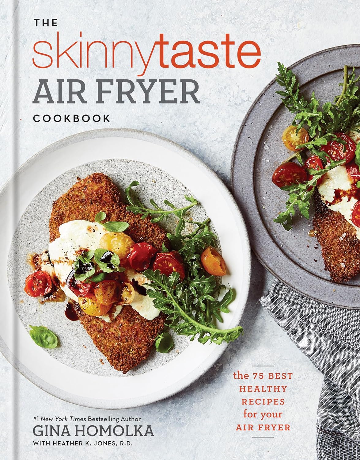 The Skinnytaste Air Fryer Cookbook: The 75 Best Healthy Recipes for Your Air Fryer - by Gina Homolka (Hardcover)