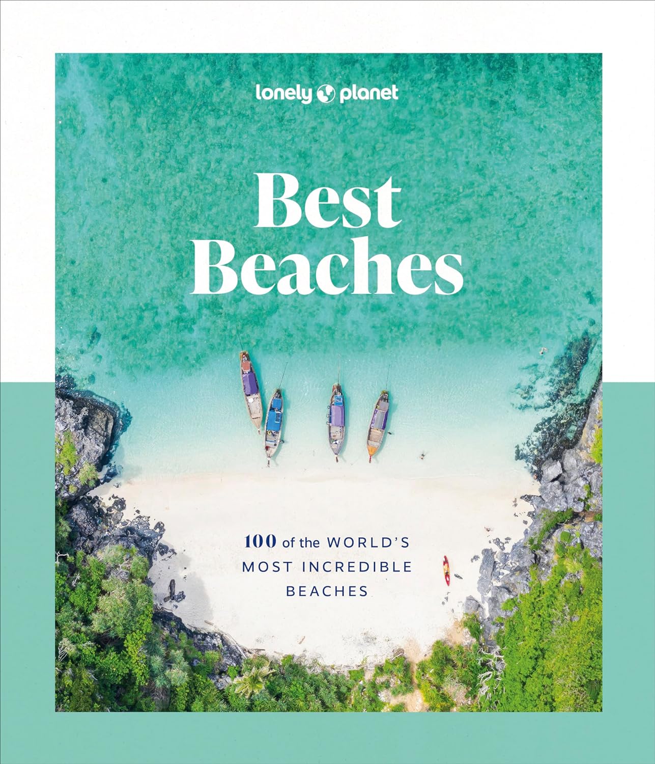 Lonely Planet Best Beaches: 100 of the World's Most Incredible Beaches 1 - by Lonely Planet (Hardcover)