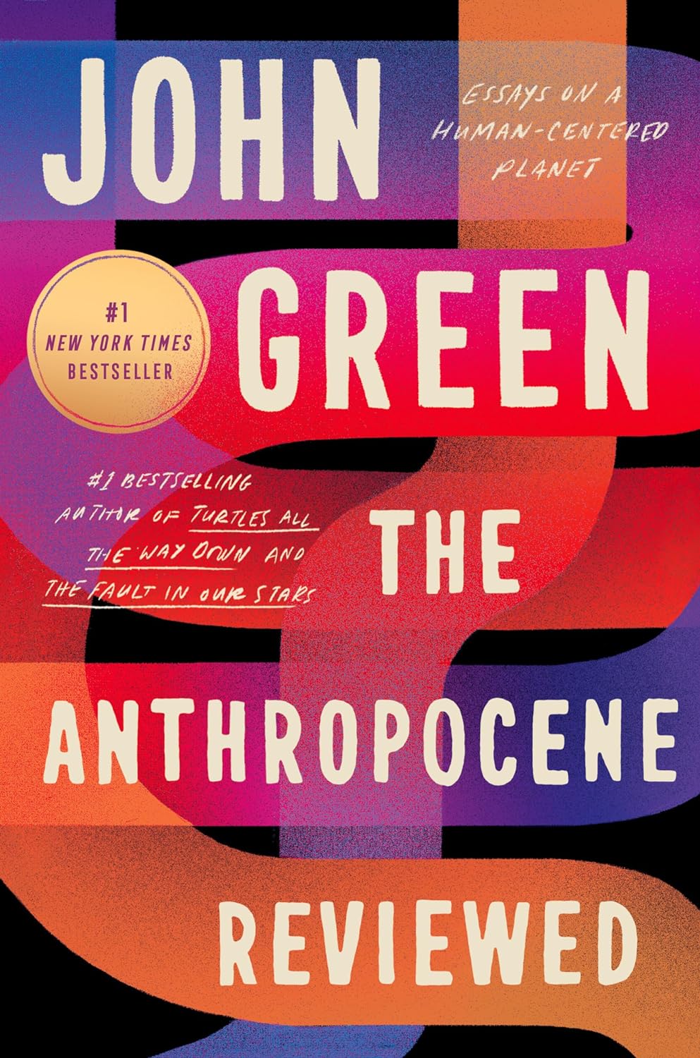 The Anthropocene Reviewed: Essays on a Human-Centered Planet - by John Green