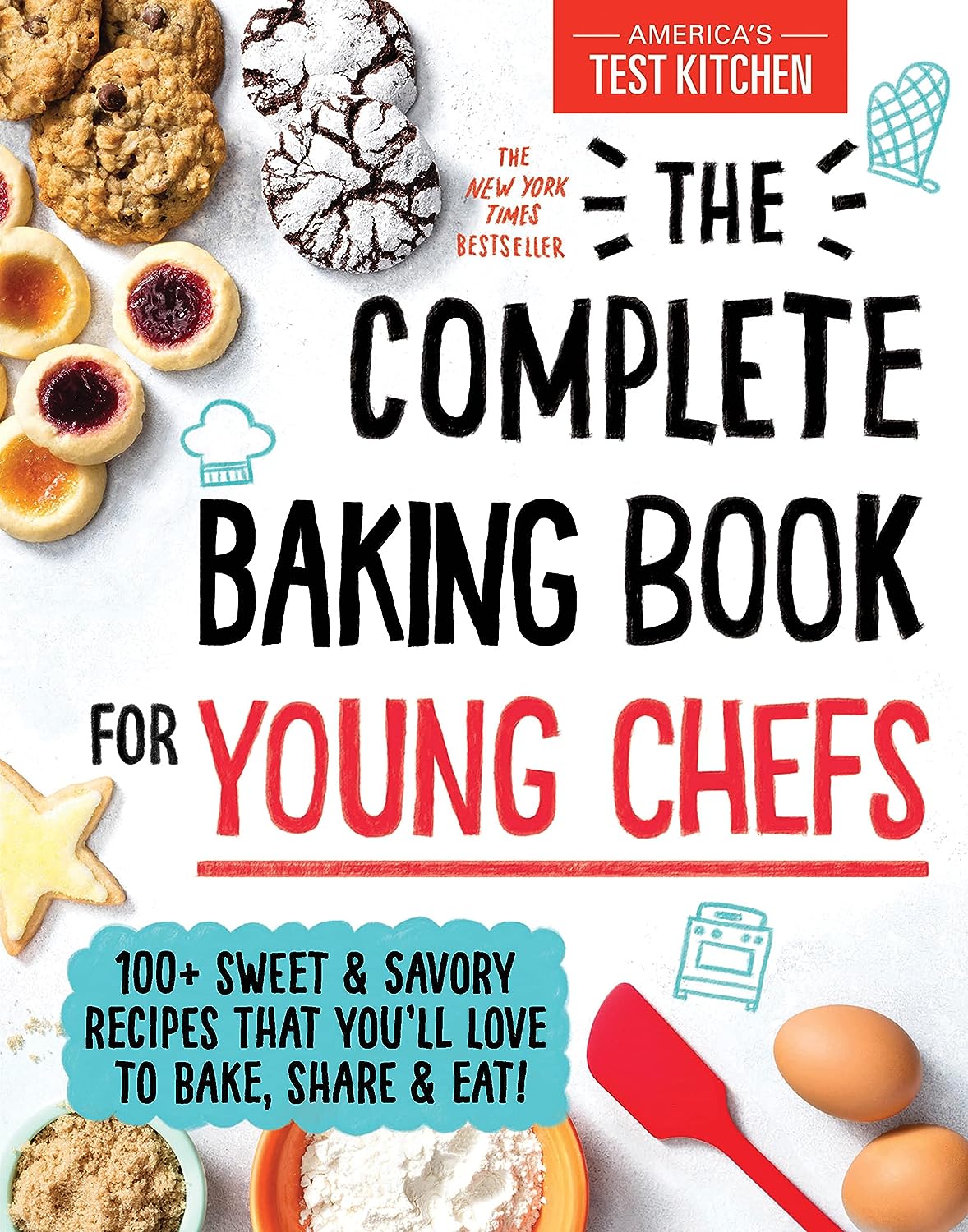 The Complete Baking Book for Young Chefs: 100+ Sweet and Savory Recipes That You'll Love to Bake, Share and Eat! (Hardcover)