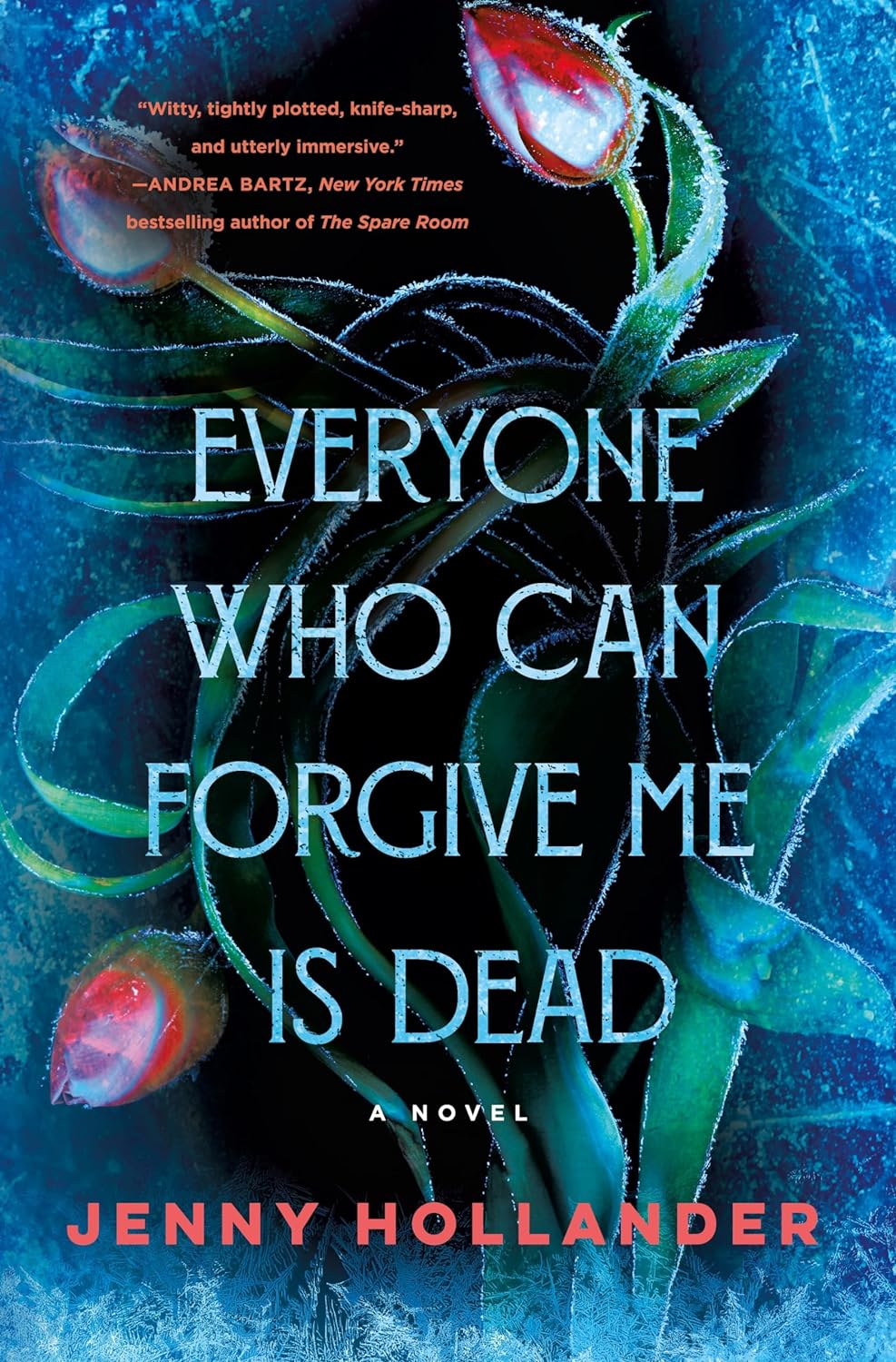 Everyone Who Can Forgive Me Is Dead - by Jenny Hollander (Hardcover)