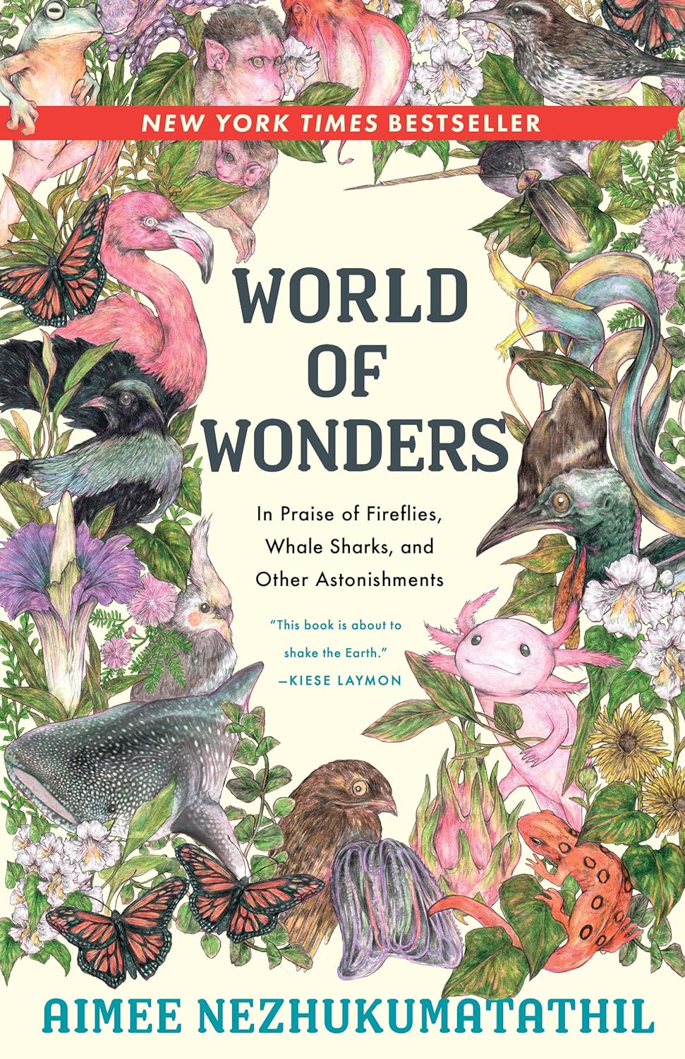 World of Wonders: In Praise of Fireflies, Whale Sharks, and Other Astonishments - by Aimme Nezhukumatathil (Hardcover)