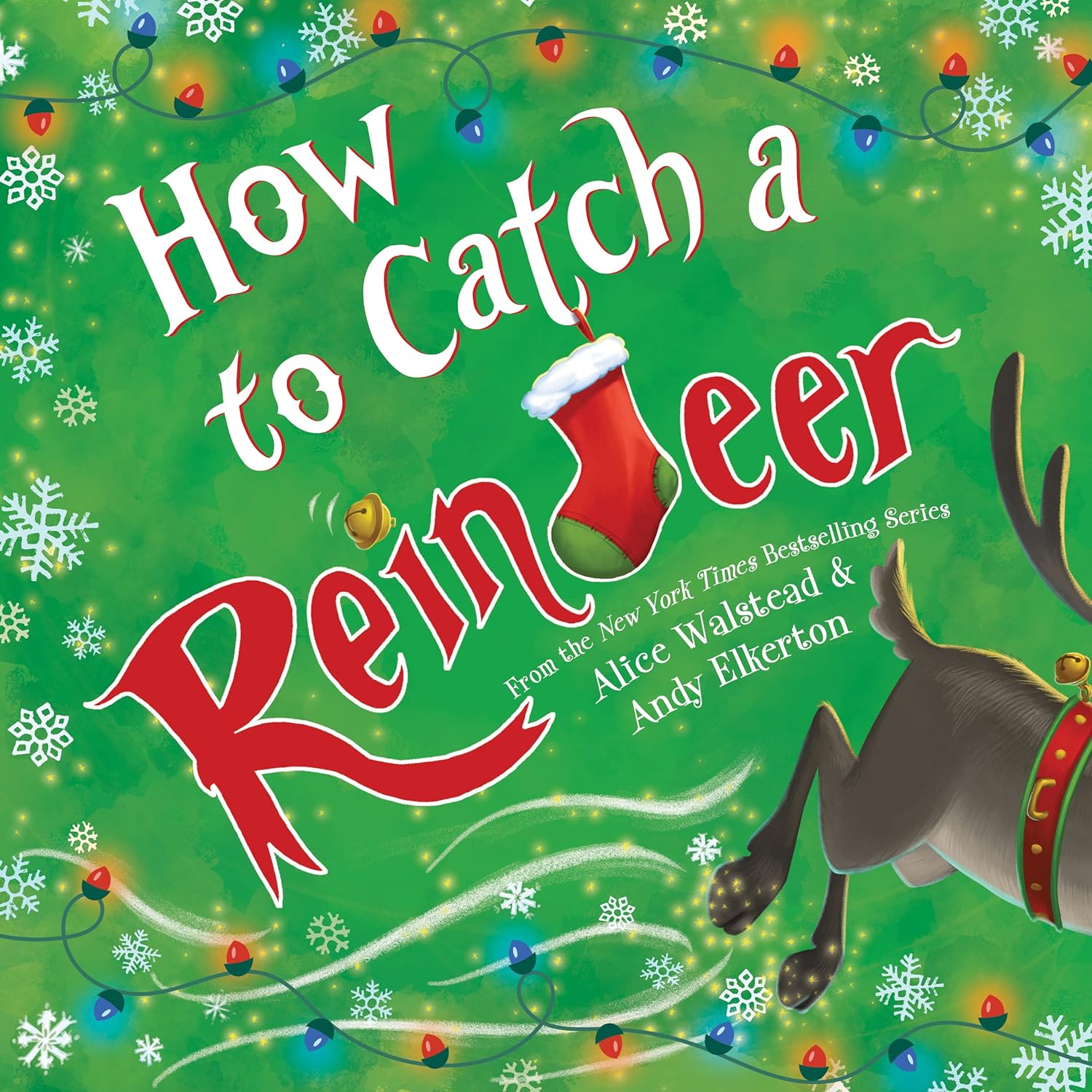 How to Catch a Reindeer - by Alice Walstead (Hardcover)