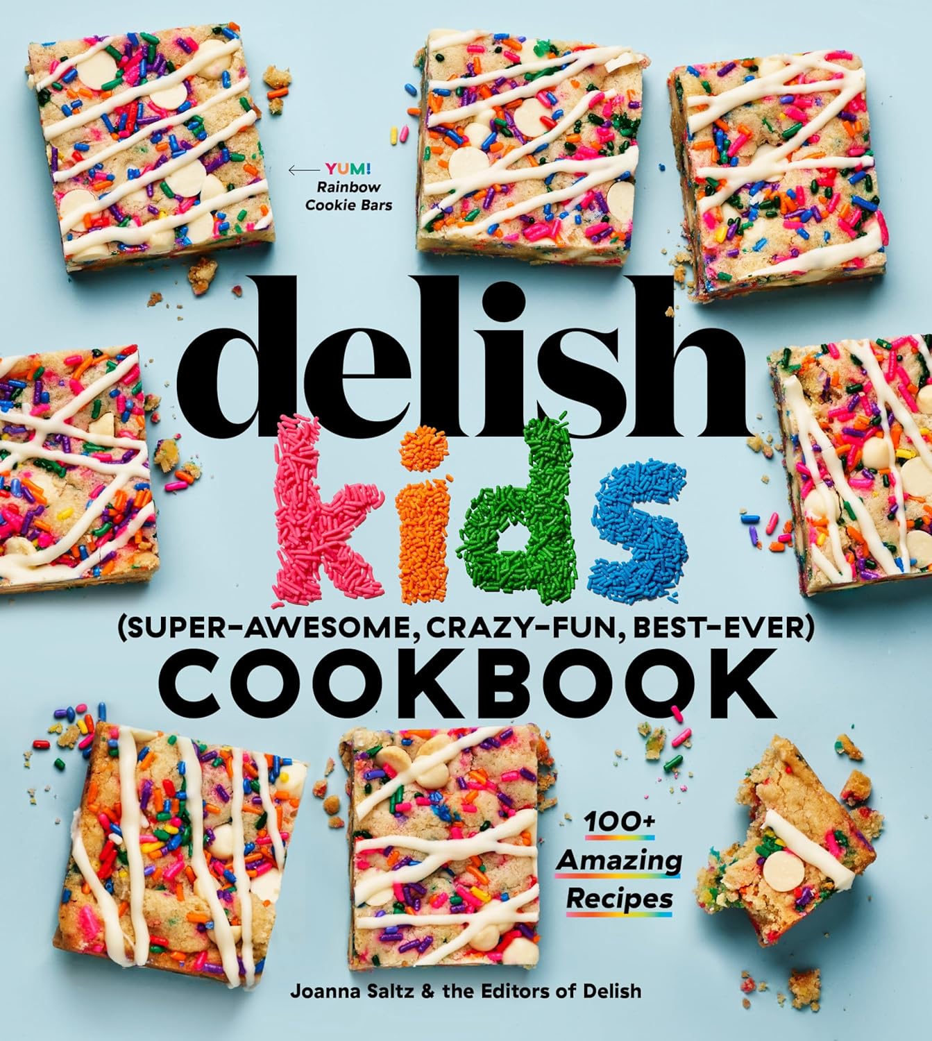 The Delish Kids (Super-Awesome, Crazy-Fun, Best-Ever) Cookbook: 100+ Amazing Recipes - by Joanna Saltz