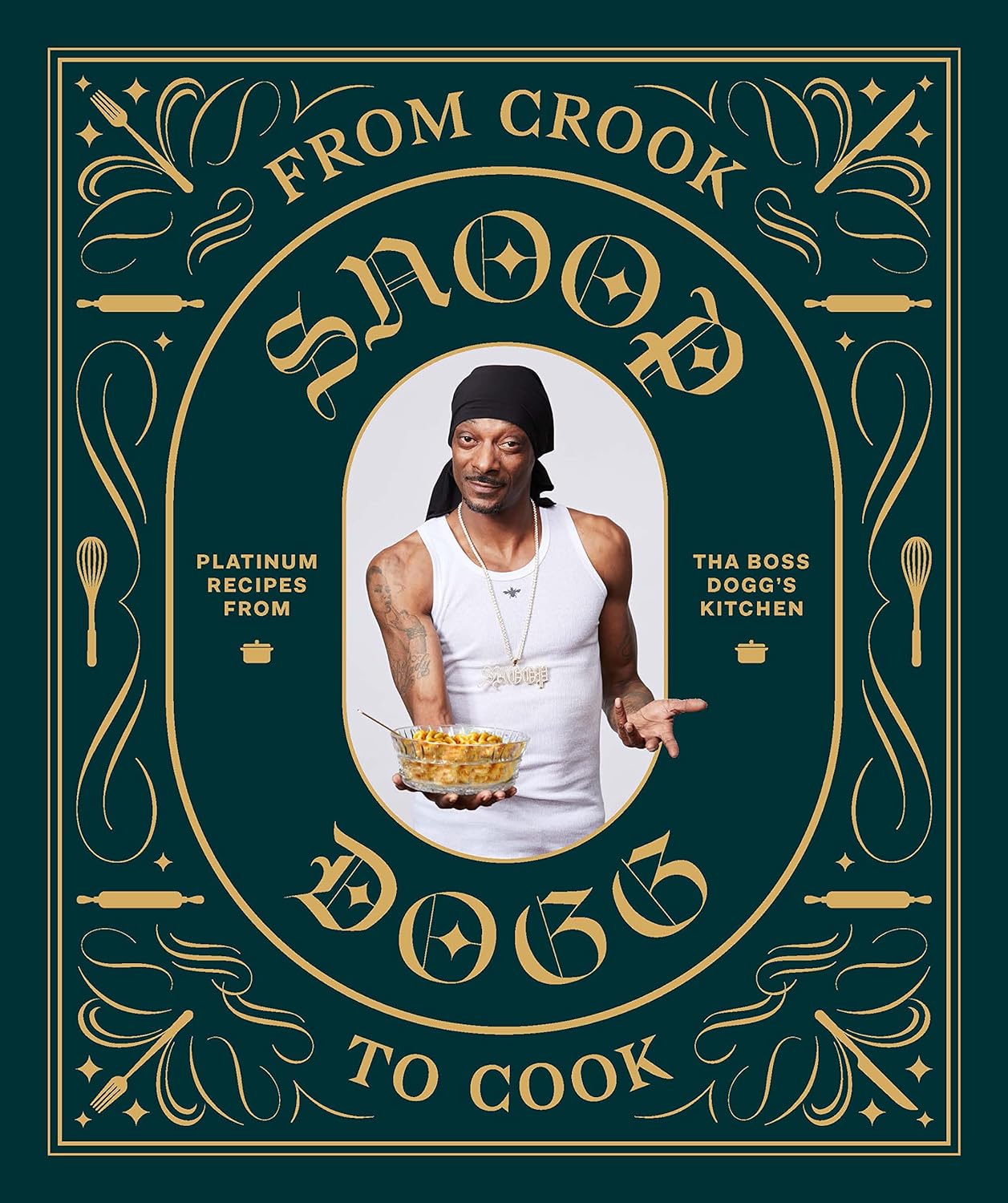 From Crook to Cook: Platinum Recipes from Tha Boss Dogg's Kitchen - by Snoop Dogg (Hardcover)