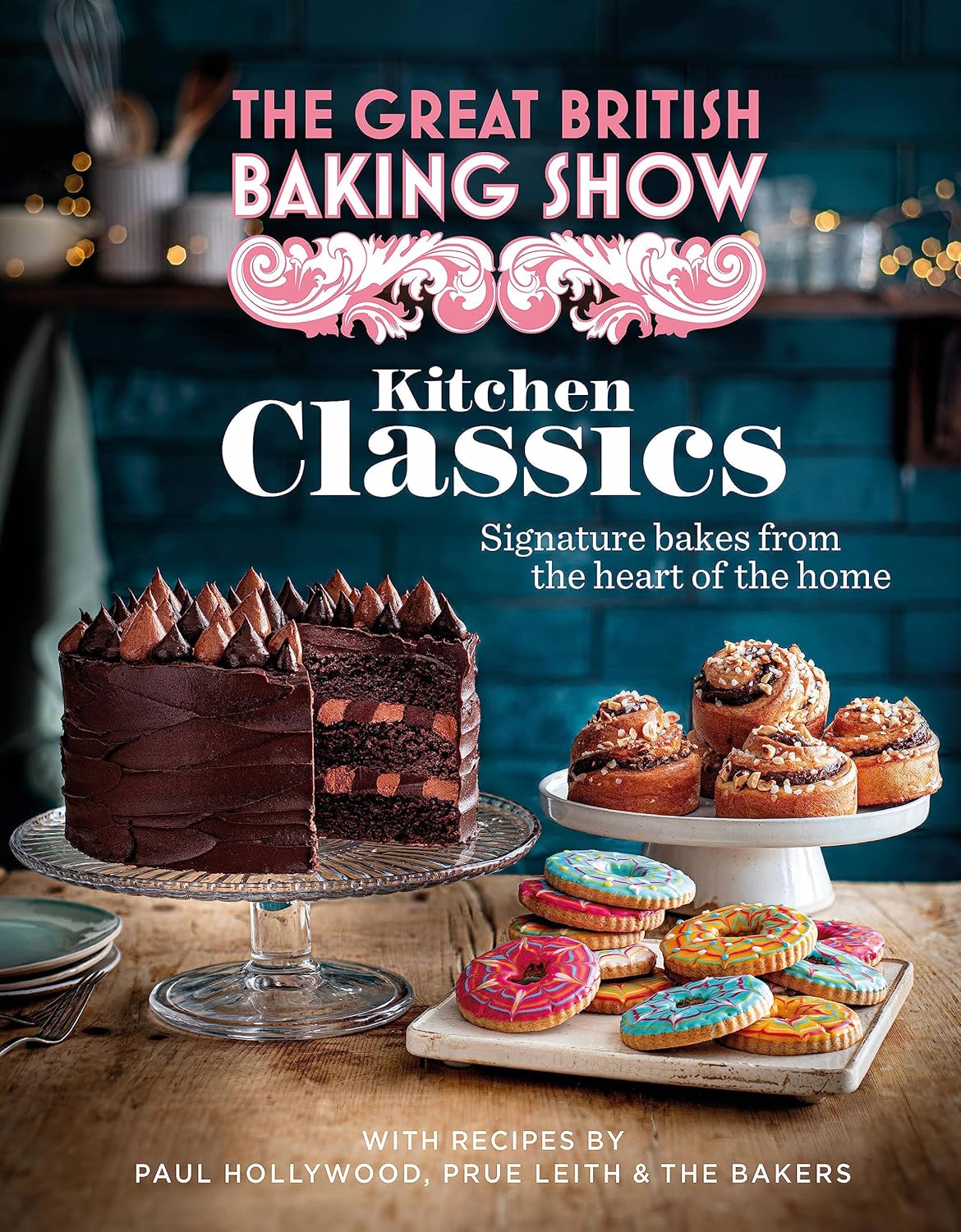 The Great British Baking Show: Kitchen Classics: The Official 2023 Great British Bake Off Book - by The Bake Off Team (Hardcover)