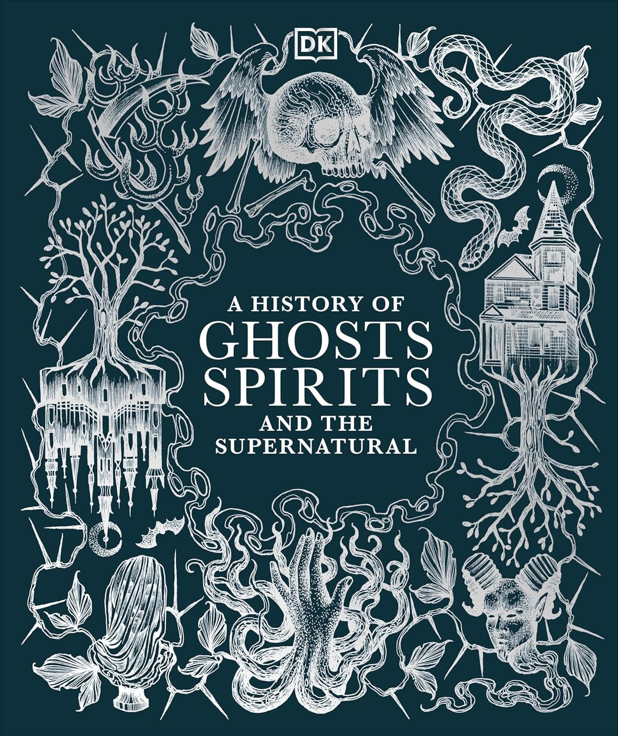 A History of Ghosts, Spirits and the Supernatural (DK a History of) (Hardcover)