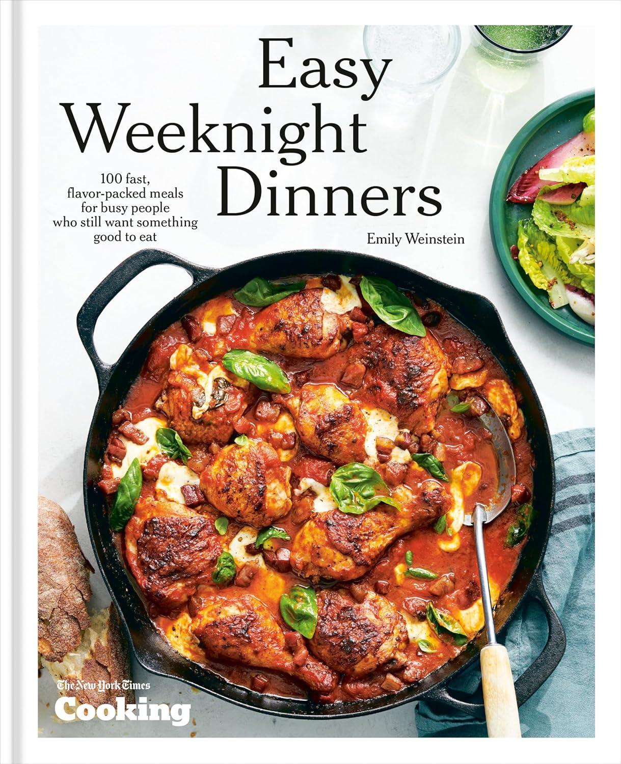 Easy Weeknight Dinners: 100 Fast, Flavor-Packed Meals for Busy People Who Still Want Something Good to Eat [A Cookbook] - by Emily Weinstein (Hardcover)