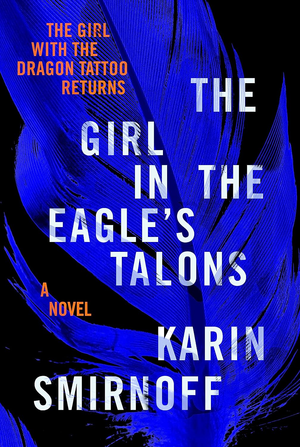 The Girl in the Eagle's Talons: A Lisbeth Salander Novel (The Girl with the Dragon Tattoo) - by Karen Smirnoff