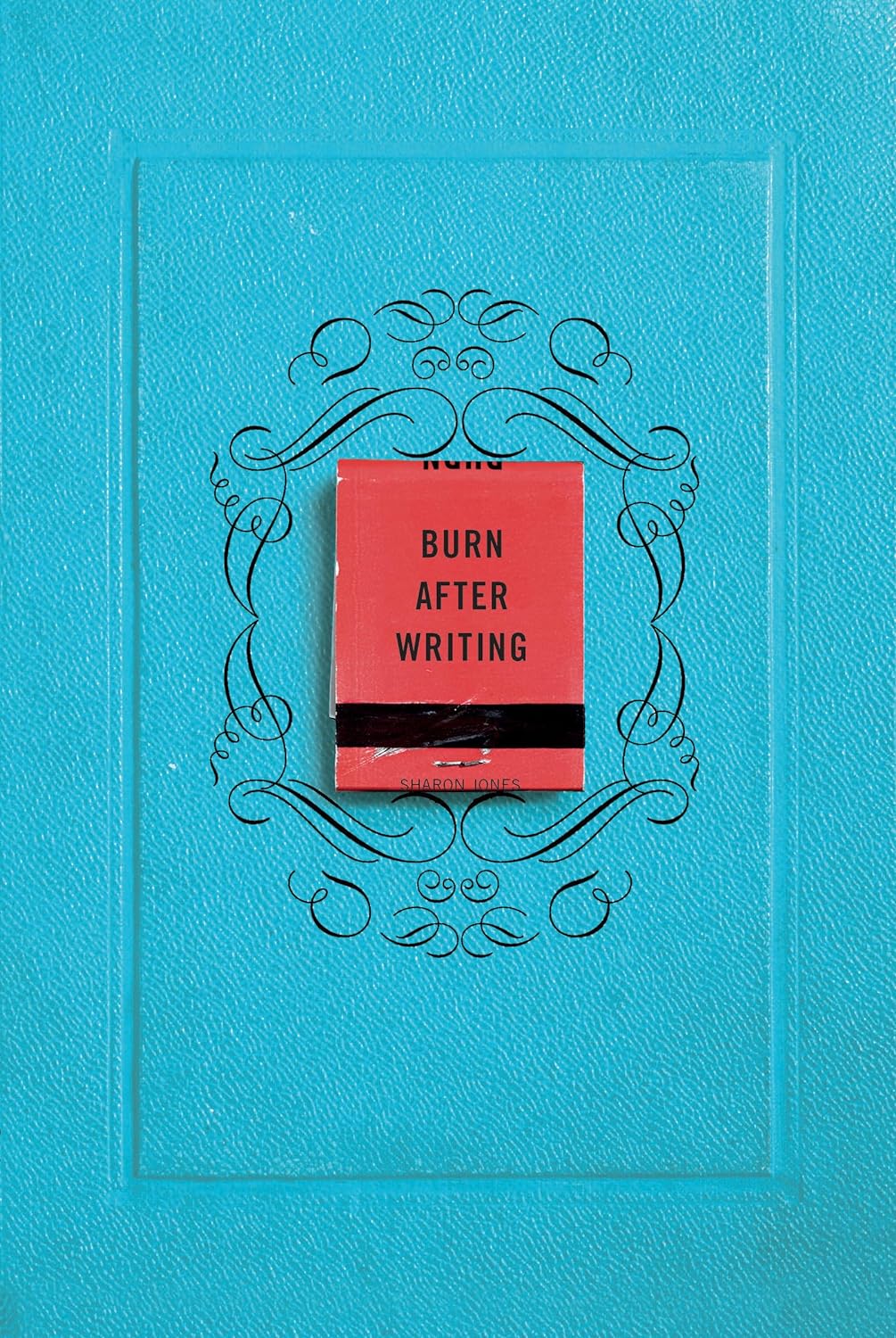 Burn After Writing - by Sharon Jones