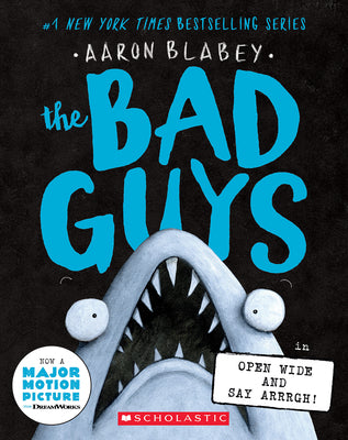 The Bad Guys in Open Wide and Say Arrrgh! (the Bad Guys #15) - by Aaron Blabey