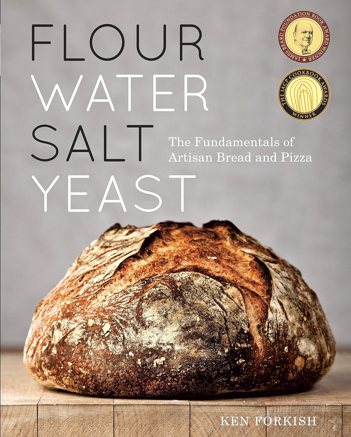 Flour Water Salt Yeast: The Fundamentals of Artisan Bread and Pizza - by Ken Forkish (Hardcover)