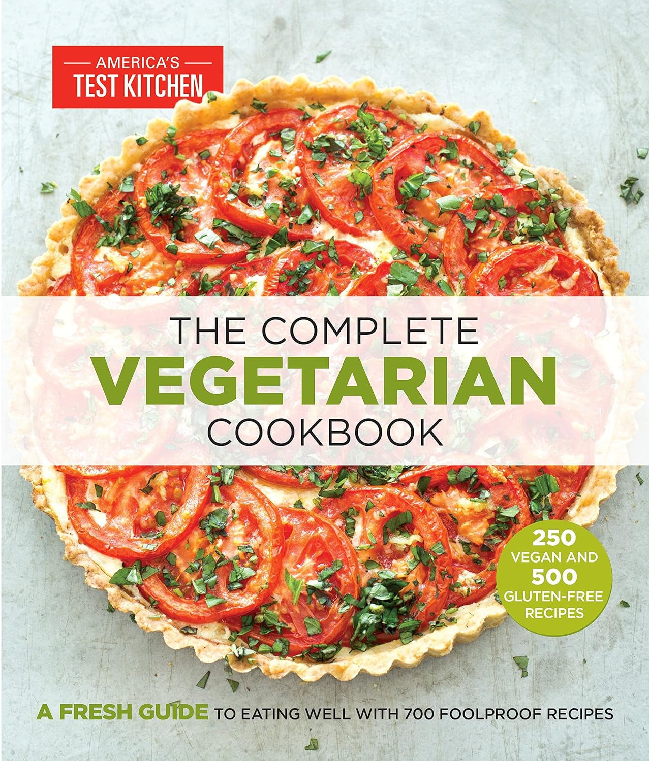 The Complete Vegetarian Cookbook: A Fresh Guide to Eating Well with 700 Foolproof Recipes