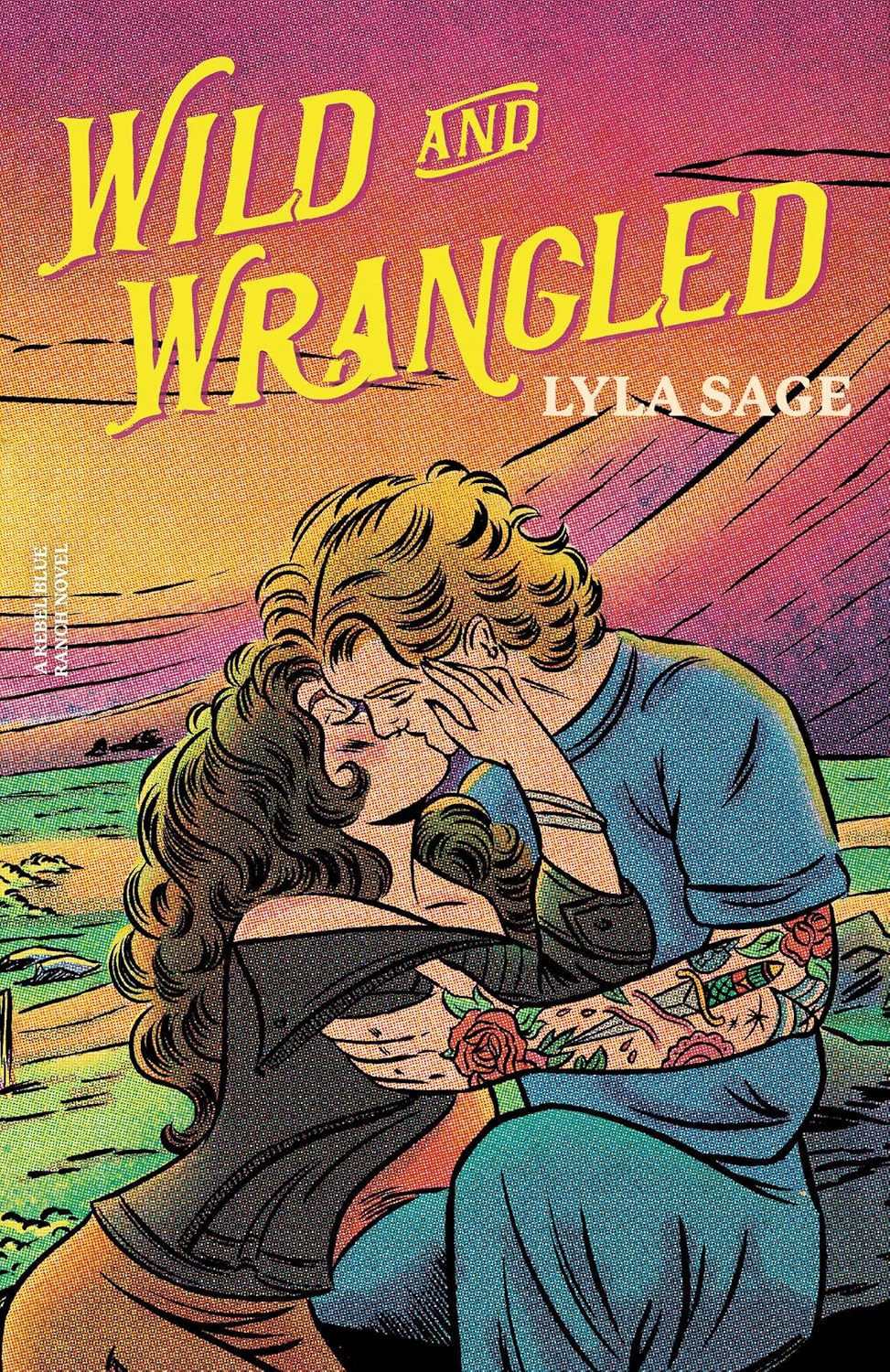 Wild and Wrangled: A Rebel Blue Ranch Novel (Rebel Blue Ranch) - by Lyla Sage