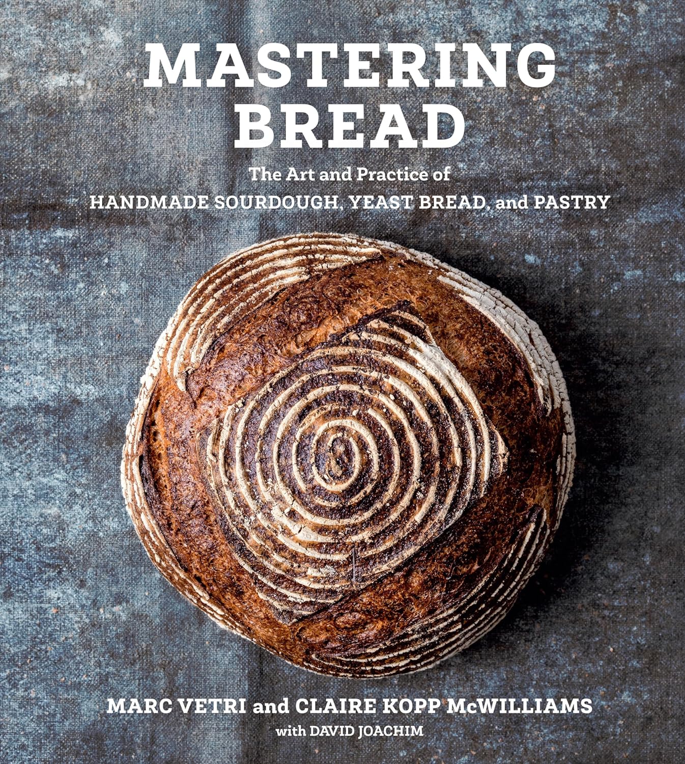 Mastering Bread: The Art and Practice of Handmade Sourdough, Yeast Bread, and Pastry - by Marc Vetri (Hardcover)