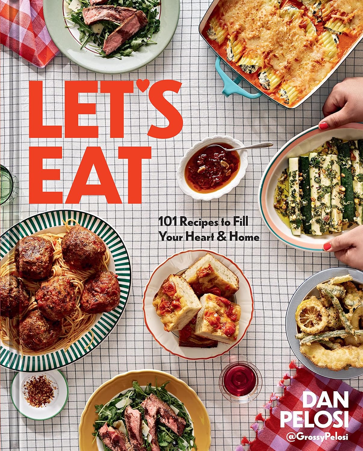 Let's Eat: 101 Recipes to Fill Your Heart & Home - by Dan Pelosi (Hardcover)