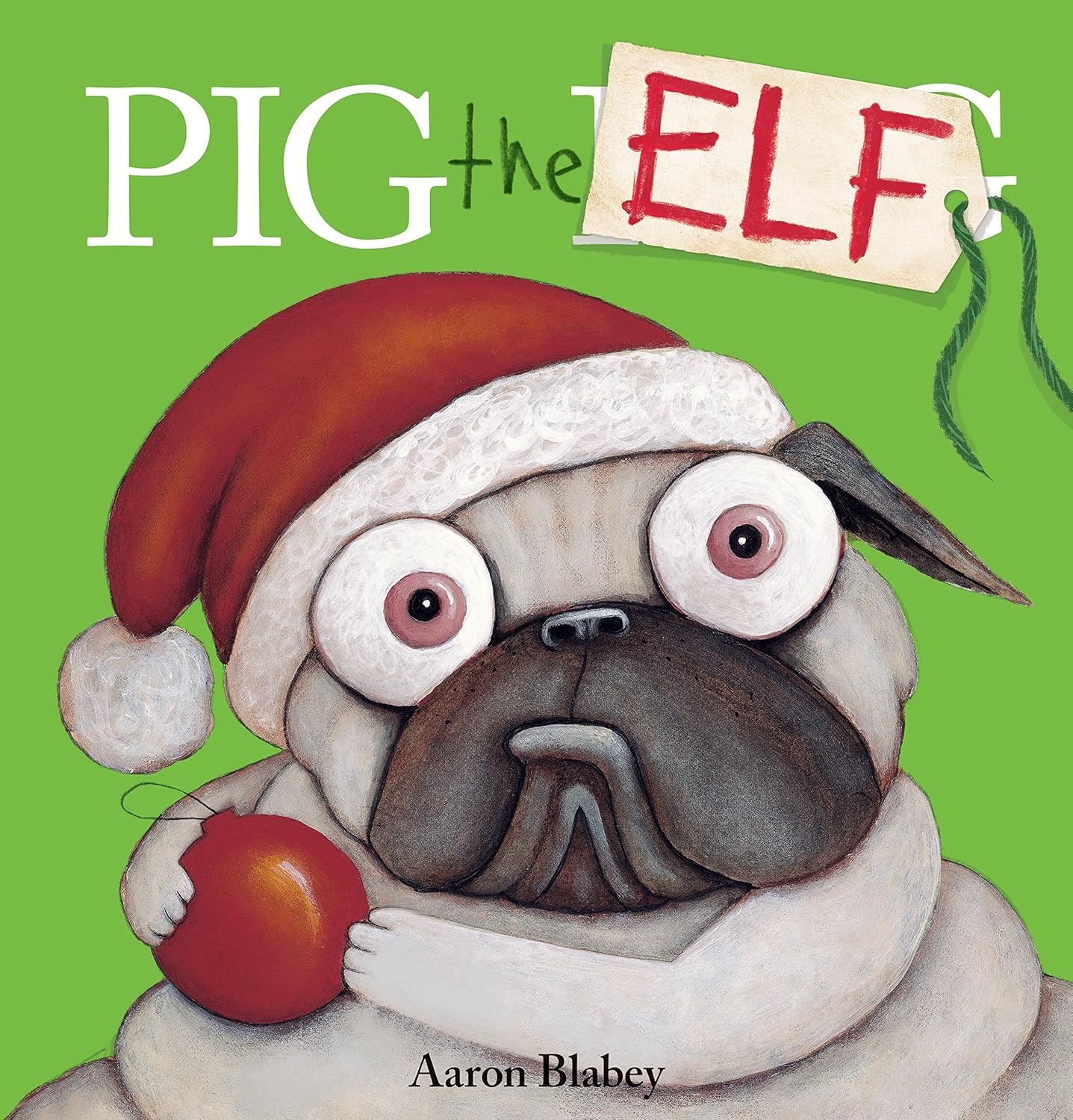 Pig the Elf (Pig the Pug) (Pig the Pug) - by Aaron Blabey (Hardcover)