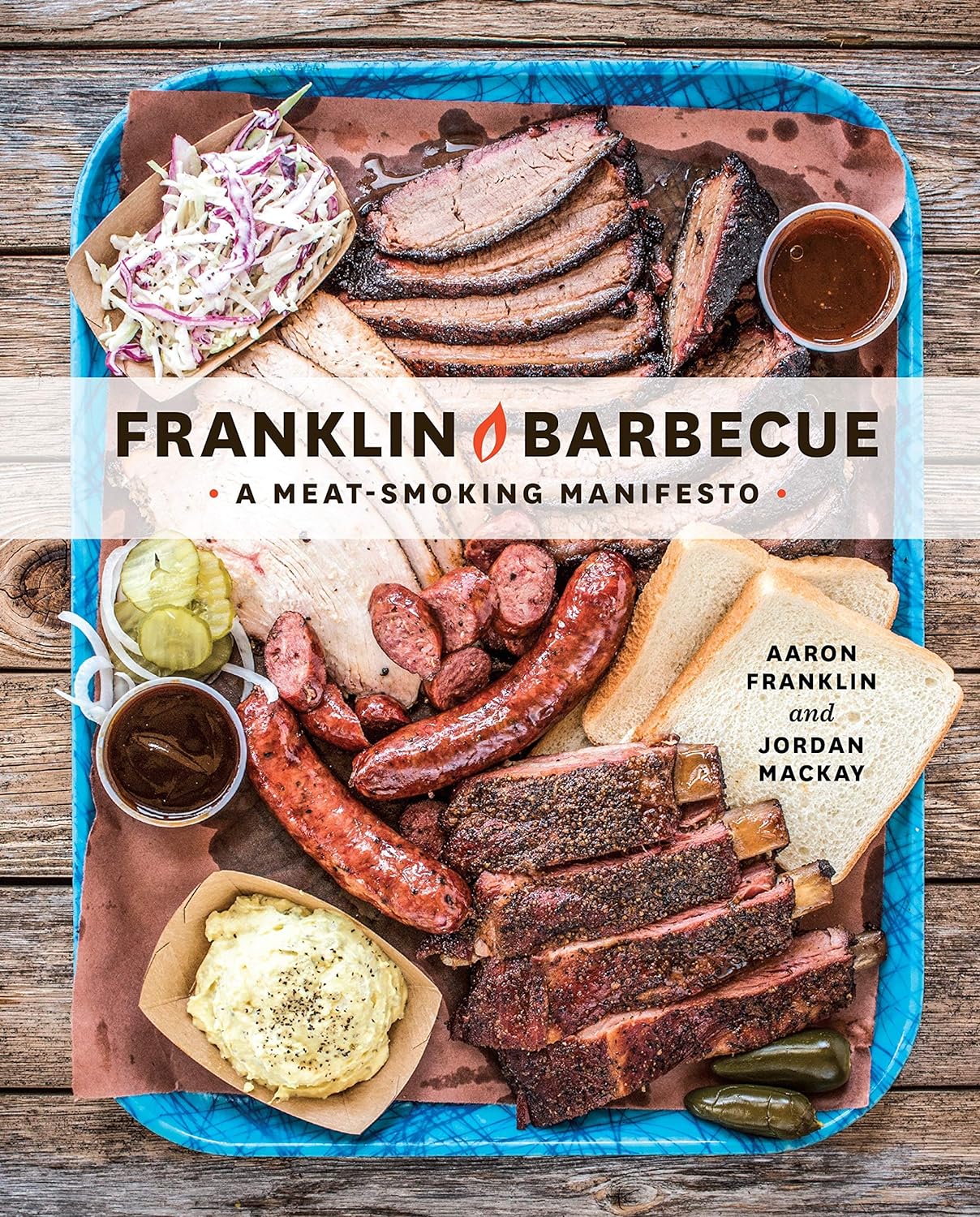 Franklin Barbecue: A Meat-Smoking Manifesto [A Cookbook] - by Aaron Franklin (Hardcover)