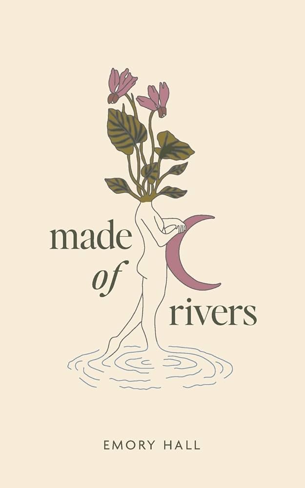 Made of Rivers - by Emory Hall