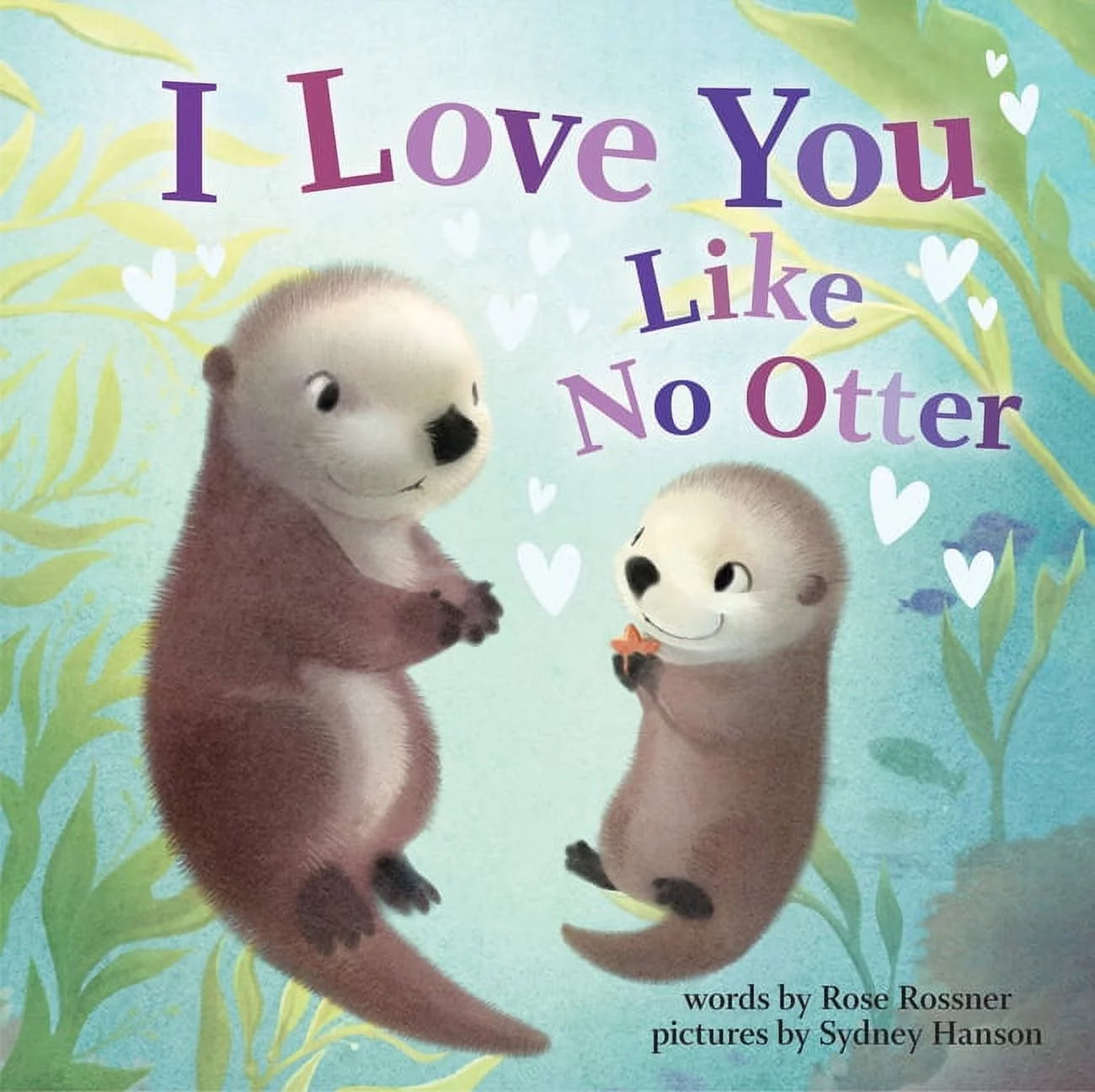 I Love You Like No Otter - Rose Rossner (board book)