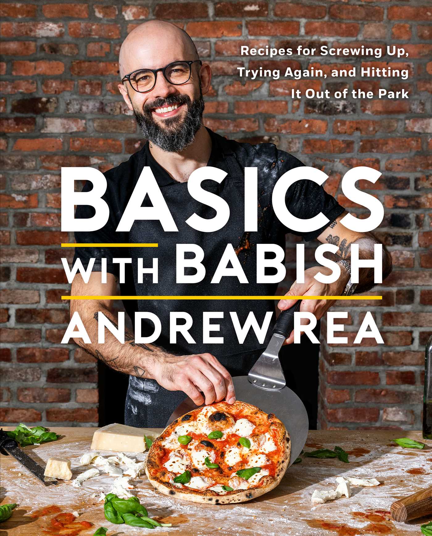 Basics with Babish: Recipes for Screwing Up, Trying Again, and Hitting It Out of the Park (a Cookbook) - by Andrew Rea (Hardcover)