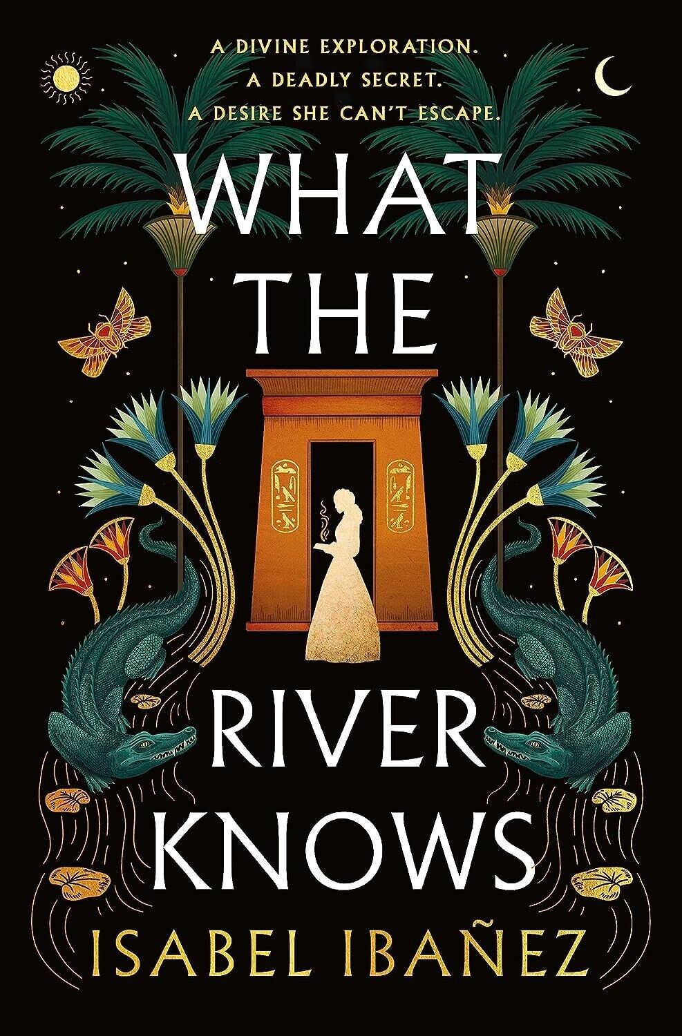 What the River Knows (Secrets of the Nile #1) - by Isabel Ibanez (Hardcover)